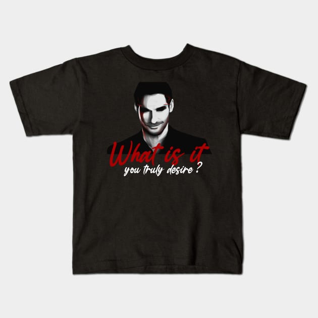 what is it you truly desire ? lucifer quotes 2021 Kids T-Shirt by Choukri Store